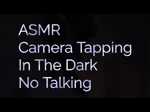 ASMR Camera Tapping In The Dark (No Talking)