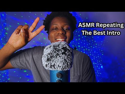 ASMR Repeating THE BEST YouTube Intro In History!!!