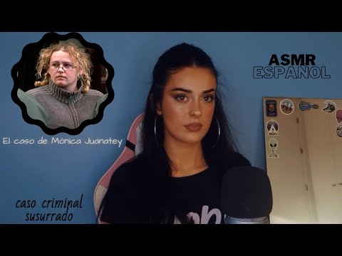 El caso de Mónica Juanatey | ASMR Español | Caso criminal ASMR