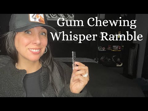 Gum Chewing ASMR | Whisper Ramble Work Drama etc
