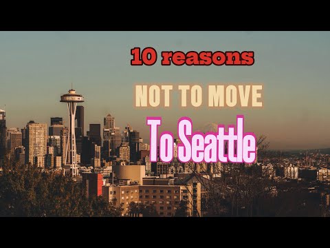 TOP 10 Reasons NOT to Move To SEATTLE