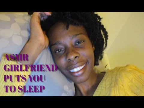 ASMR GIRLFRIEND PUTS YOU TO SLEEP