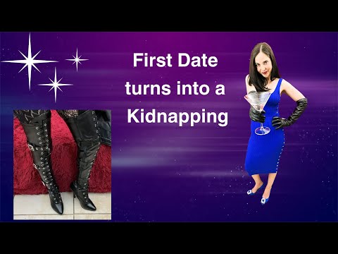 First Date Turns into a Kidnapping. (18+)