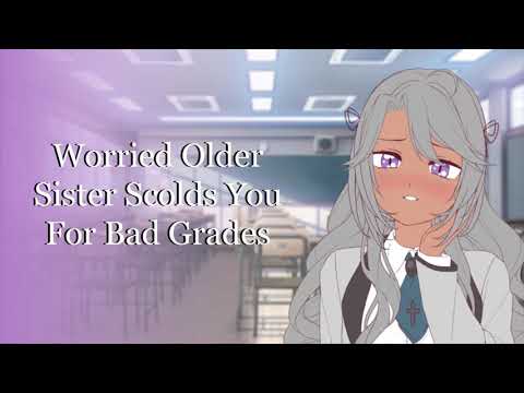 Worried Older Sister Scolds You For Low Grades