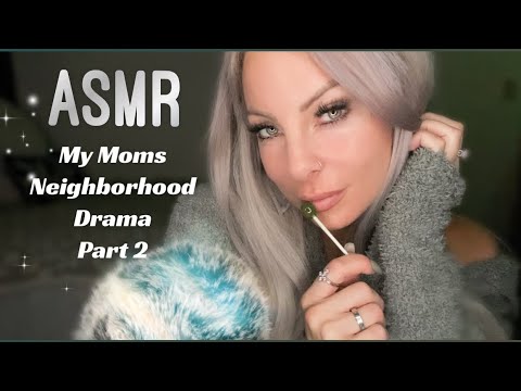 ASMR My Moms Neighborhood Drama / Gossip Pt. 2 | Clicky Whispering To Help U Relax | Mic Fluffing