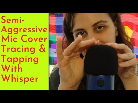 ASMR Fast & Semi Aggressive Mic Cover Tracing & Tapping with Whisper Ramble