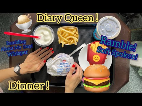 ASMR  Whisper Ramble |Eating Dinner - Dairy Queen 🍨🥄🍔🍟