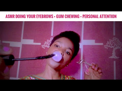 African Accent ASMR| Doing Your Eyebrows W/ Inaudible Whispering + Gum Chewing & Personal Attention