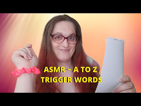 ASMR ~ A to Z Trigger Words