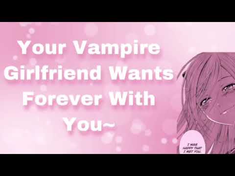 Your Vampire Girlfriend Wants Forever With You! (F4A)