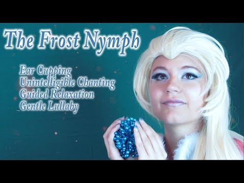 ASMR The Frost Nymph Role Play. Ear Cupping, Guided Relaxation, Ear Blowing, Unintelligible Chants