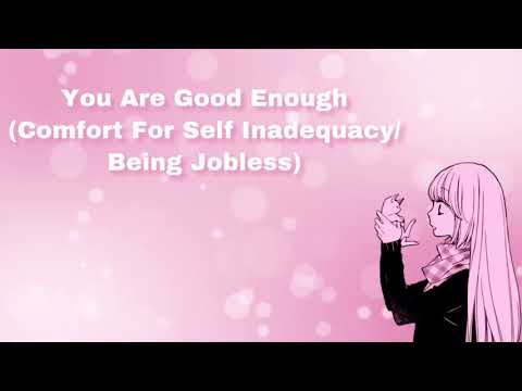 You Are Good Enough (Comfort For Self-Inadequacy/Being Jobless) (F4A)