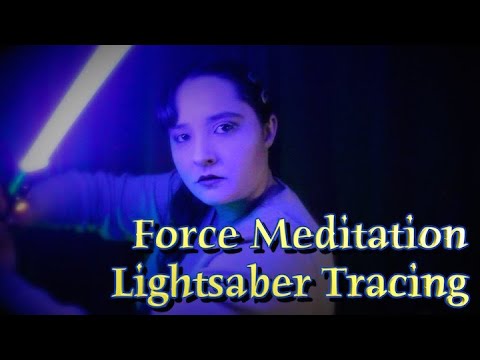 Force Meditation [ASMR] Lightsaber Tracing