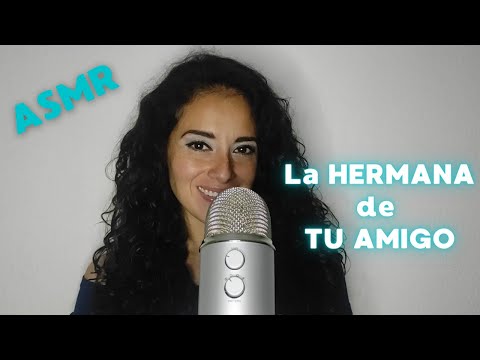LA HERMANA 😏 de TU AMIGO!!! 😈 | Roleplay ASMR en español