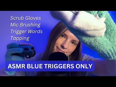 ASMR Blue Triggers Only (Scrub Gloves, Cloth, Tapping, Mic Brushing, Trigger Words)