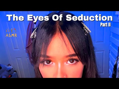 ASMR Tingles Down Your Spine: The Eyes of Seduction (Part ll )