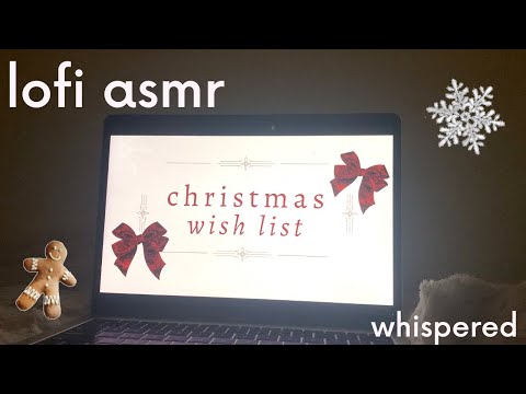 ♥ lofi asmr christmas wishlist ♥ (whispered, ramble, lofi)