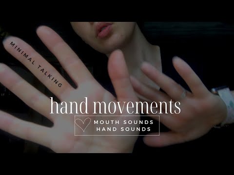 ASMR HAND MOVEMENTS + MOUTH SOUNDS [Hand Sounds / 10 Minute ASMR] Minimal Talking