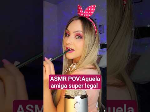 ASMR :AQUELA AMIGA LEGAL QUE AMA FAZER AMIZADE😊 #shorts