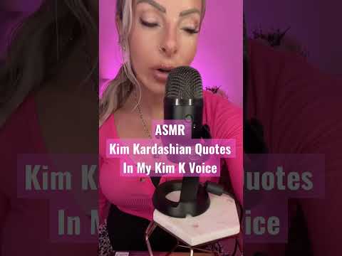 ASMR Kim Kardashian Quotes In My Kim K Vocie