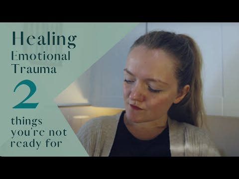 Healing Emotional Trauma? Two things you're not ready for (After healing)