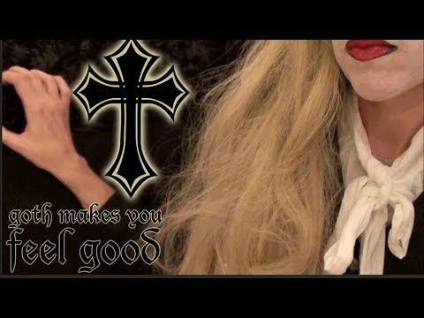 Goth makes you feel good. *tingles* asmr roleplay for personal attention