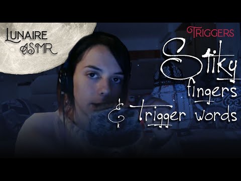 Sticky fingers et Trigger words - ASMR Français