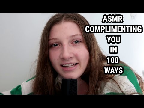ASMR Complimenting You In 100 Ways!
