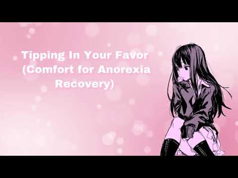 Tipping In Your Favor  (Comfort For Anorexia Recovery) (F4A)