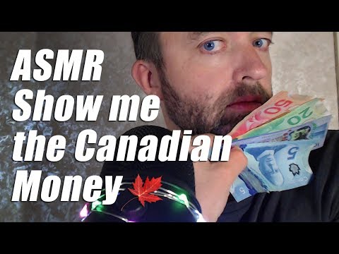Show me the Canadian Money, [ASMR Muzz]