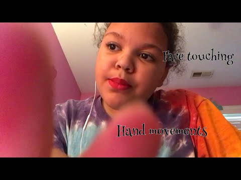 ASMR- face touching and hand movements