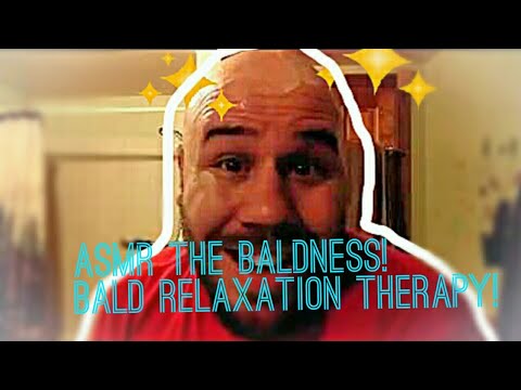 ASMR The Baldness! Bald Relaxation Therapy!