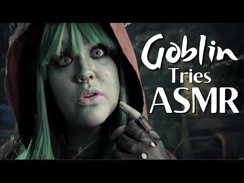 Trying ASMR for the First Time (Goblin-Style!)  (Chaotic and Unpredictable)